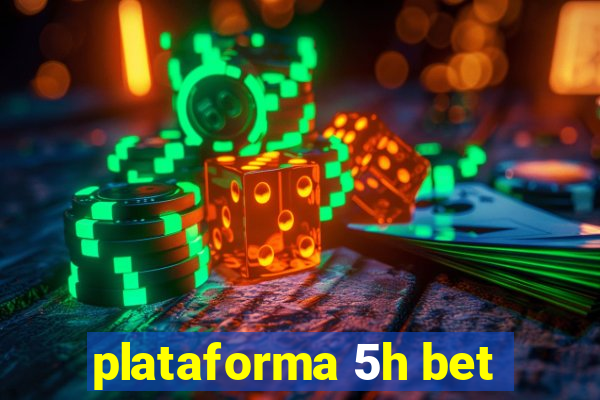 plataforma 5h bet